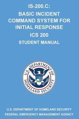 Is-200.C: Basic Incident Command System for Initial Response ICS 200: (Student Manual) - Michigan Legal Publishing Ltd