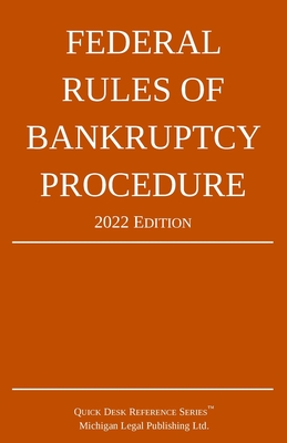 Federal Rules of Bankruptcy Procedure; 2022 Edition: With Statutory Supplement - Michigan Legal Publishing Ltd