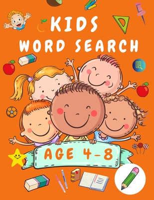 Kid Word Search Book Age 4-8: First Kids Word Search Puzzle Book ages 4-6 & 6-8 - Words Activity Book for Children - Word Find Game Book for Kids - - Shanice Johnson