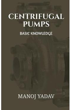 Coperta cărții 'Centrifugal Pumps: Basic Knowledge - Manoj Yadav'