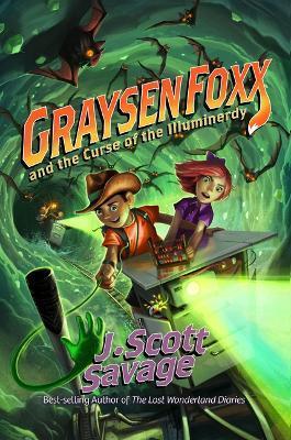 Graysen Foxx and the Curse of the Illuminerdy: Volume 2 - J. Scott Savage