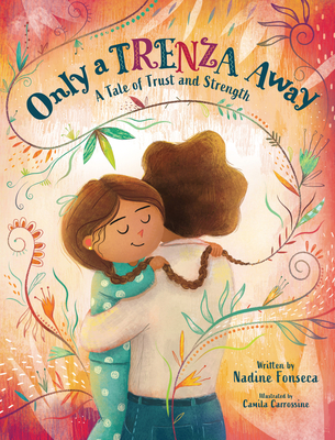 Only a Trenza Away: A Tale of Trust and Strength - Nadine Fonseca