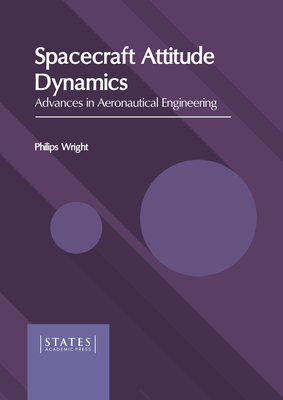 Spacecraft Attitude Dynamics: Advances in Aeronautical Engineering - Philips Wright