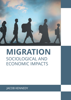 Migration: Sociological and Economic Impacts - Jacob Kennedy