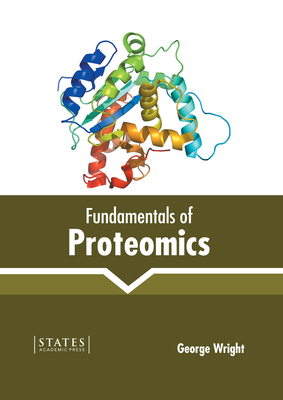 Fundamentals of Proteomics - George Wright