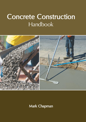 Concrete Construction Handbook - Mark Chapman