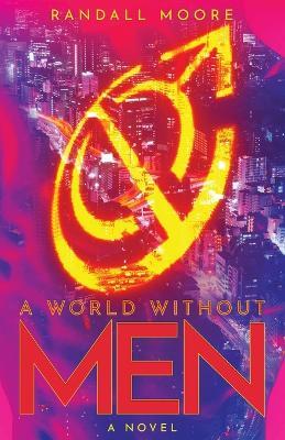 A World Without Men - Randall Moore