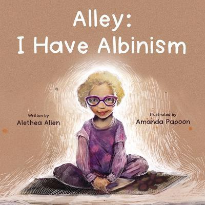 Alley: I Have Albinism - Amanda Papoon