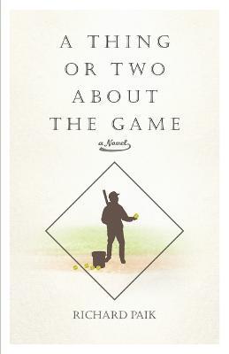 A Thing or Two About the Game - Richard Paik