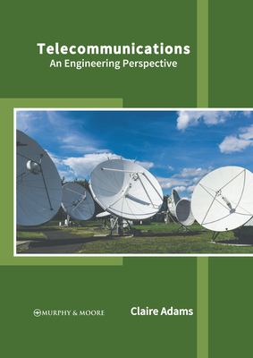 Telecommunications: An Engineering Perspective - Claire Adams