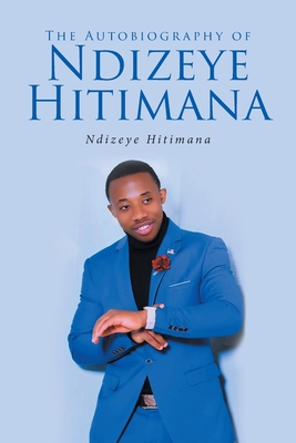 The Autobiography of Ndizeye Hitimana - Ndizeye Hitimana