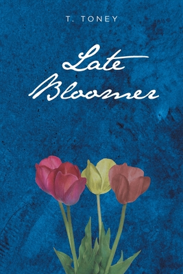 Late Bloomer - T. Toney