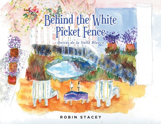 Behind the White Picket Fence: Detrás de la Valla Blanca - Robin Stacey
