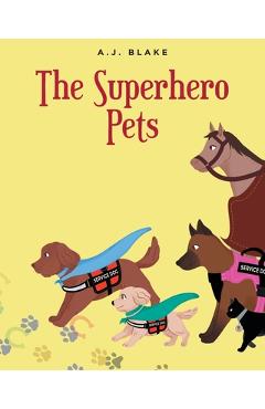 Coperta cărții 'The Superhero Pets - A. J. Blake'