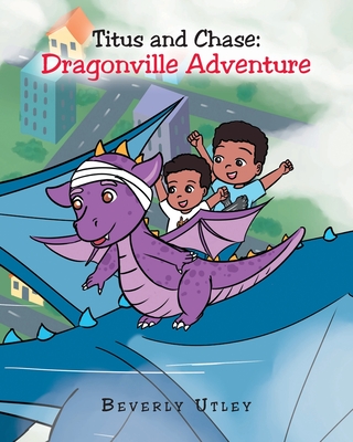 Titus and Chase: Dragonville Adventure - Beverly Utley