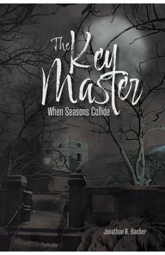 Coperta cărții 'The Key Master: When Seasons Collide - Jonathan R. Bacher'