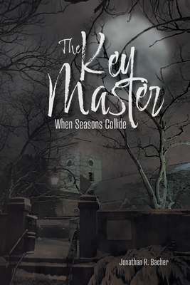 Coperta cărții 'The Key Master: When Seasons Collide - Jonathan R. Bacher'