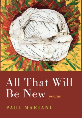 All That Will Be New - Paul Mariani
