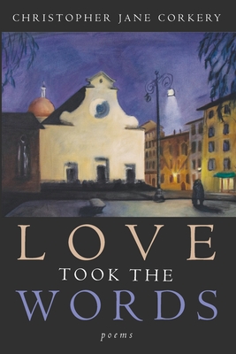 Love Took the Words - Christopher Jane Corkery