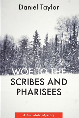 Woe to the Scribes and Pharisees: A Jon Mote Mystery - Daniel Taylor