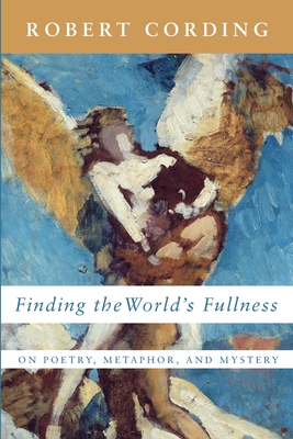 Finding the World's Fullness - Robert Cording