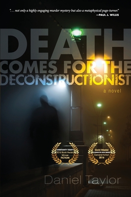 Death Comes for the Deconstructionist - Daniel Taylor