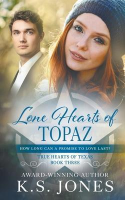 Lone Hearts of Topaz: A Contemporary Western Romance - K. S. Jones