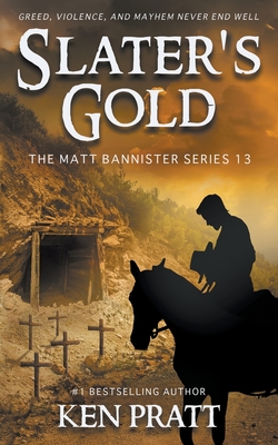 Slater's Gold: A Christian Western Novel - Ken Pratt