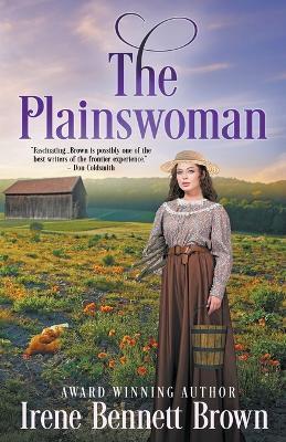 The Plainswoman: An American Historical Romance Novel - Irene Bennett Brown