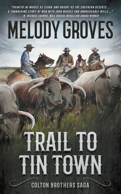 Trail to Tin Town: The Colton Brothers Saga - Melody Groves