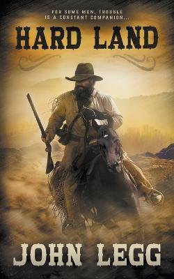 Hard Land: A Classic Western - John Legg