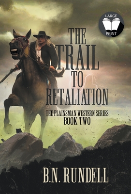 The Trail to Retaliation: A Classic Western Series - B. N. Rundell