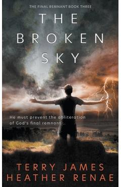 Coperta cărții 'The Broken Sky: A Post-Apocalyptic Christian Fantasy - Terry James'