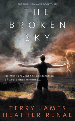 The Broken Sky: A Post-Apocalyptic Christian Fantasy - Terry James