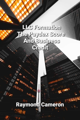LLC Formation, The Paydex Score And Business Credit - Raymond Cameron