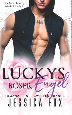 Luckys Böser Engel: Romanze einer zweiten Chance - Jessica F