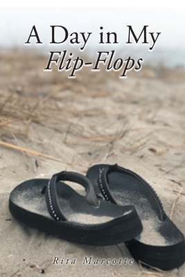 A Day in My Flip Flops - Rita Marcotte