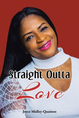 Straight Outta Love - Joyce Midley-quainoo