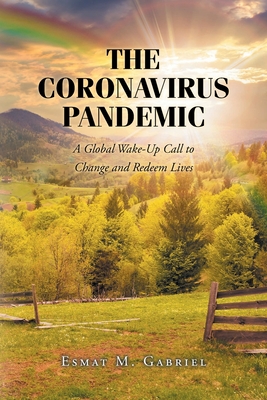 The Coronavirus Pandemic: A Global Wake-Up Call to Change and Redeem Lives - Esmat M. Gabriel
