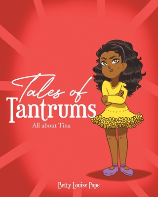 Coperta cărții 'Tales of Tantrums: All about Tina - Betty Louise Pope'