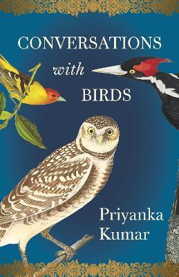 Conversations with Birds - Priyanka Kumar