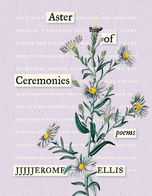 Aster of Ceremonies: Poems - Jjjjjerome Ellis