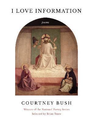 I Love Information: Poems - Courtney Bush