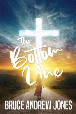 Coperta cărții 'The Bottom Line - Bruce Andrew Jones'