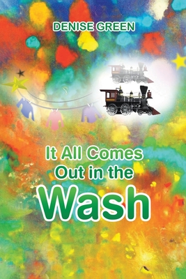 It All Comes Out in the Wash - Denise Green