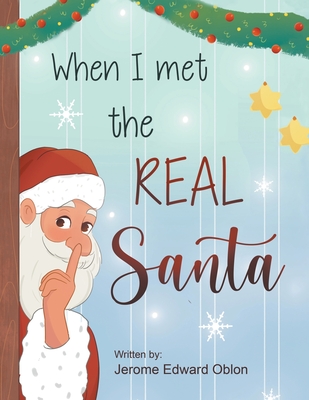 When I Met The Real Santa - Jerome Edward Oblon