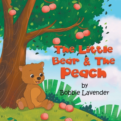 The Little Bear and The Peach - Bobbie Lavender