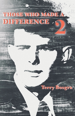 Those Who Made a Difference 2 - Terry Bosgra