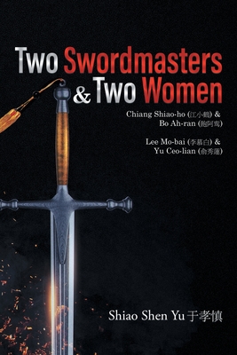 Two Swordmasters & Two Women: Chiang Shiao-ho (江小鶴) & Bo Ah-ran (飽阿鸾) Lee Mo-bai (李慕白 - Shiao Shen Yu