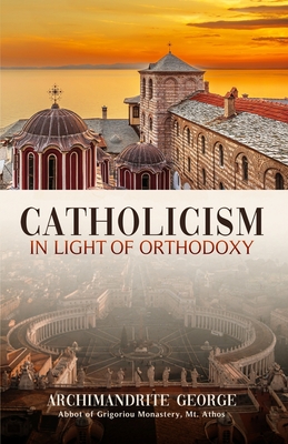 Catholicism in Light of Orthodoxy - Vincent Deweese